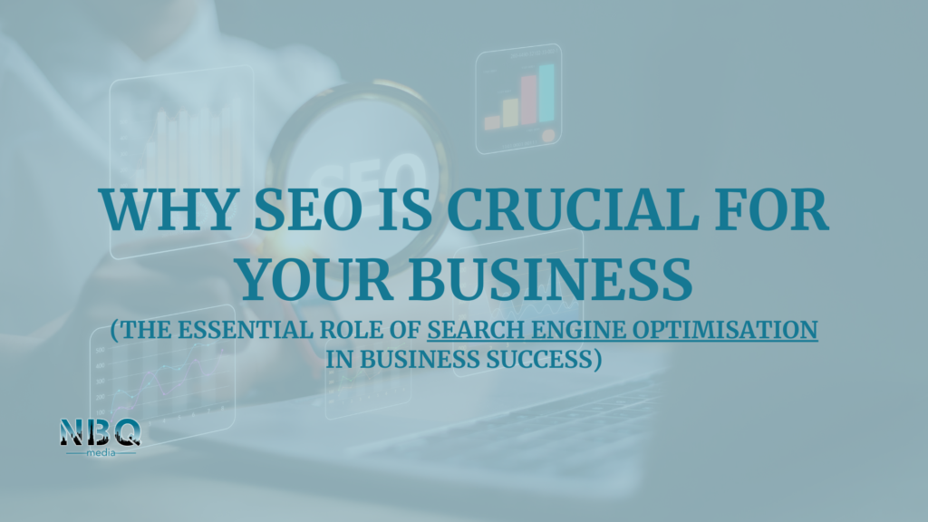 Why SEO is crucial for your business