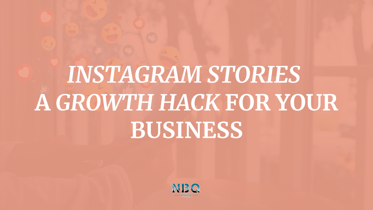 Instagram Stories: A Growth Hack for Your Business